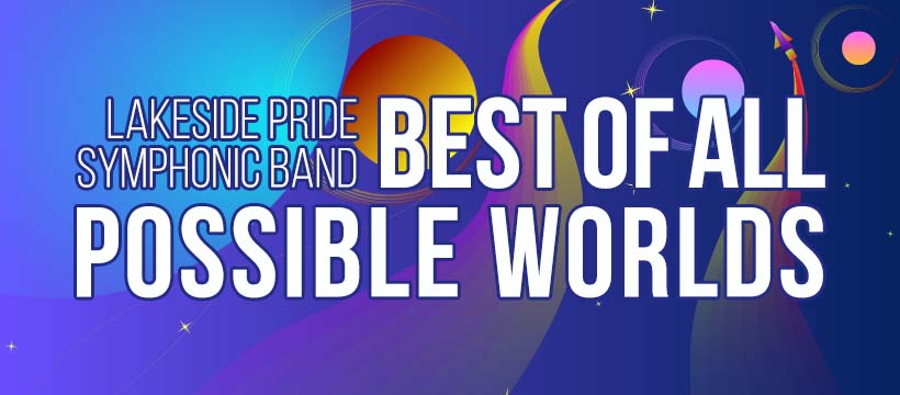 Lakeside Pride Symphonic Band: Best of All Possible Worlds