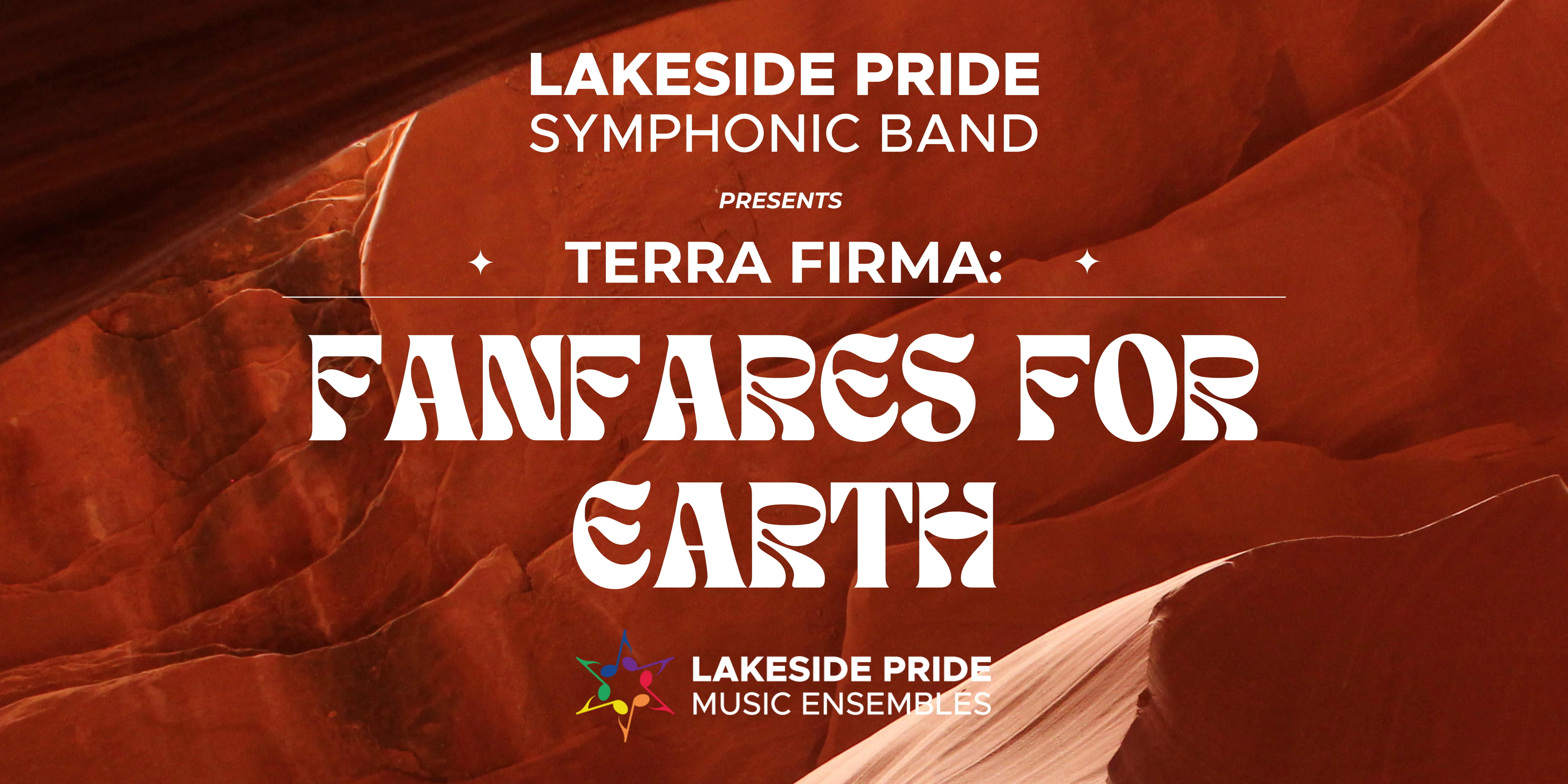 Arizona Sandstone Cave background with the following text overlayed on the cave image: Lakeside Pride Symphonic Band presents Terra Firma: Fanfares for Earth